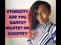 Ancestry: Are You Bantu, Nilote or Cushite?