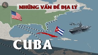 Những Vấn Đề Địa Lý Của Cuba Quốc Gia Chặn Lối Ra Đại Dương Của Mỹ