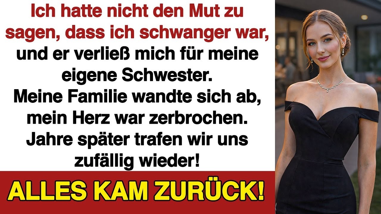 Ich traute mich nicht zu sagen, dass ich schwanger bin  Er ging zu meiner Schwester  Jahre später