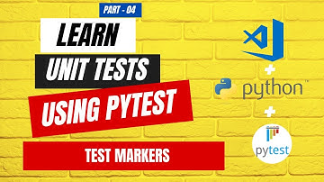 Mastering Unit Tests using pytest :Part 04  -Test Markers in pytest