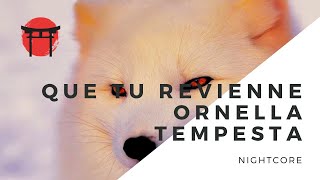 「Nightcore」Ornella Tempesta - Que tu revienne