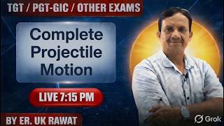 T.G.T/P.G.T. /GIC and Other Exam Complete Projectile Motion