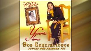 CHELO Y YESENIA FLORES DOS GENERACIONES JUNTAS POR PRIMERA VEZ