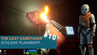 The Last Caretaker #10 | Schleim. Flambiert.