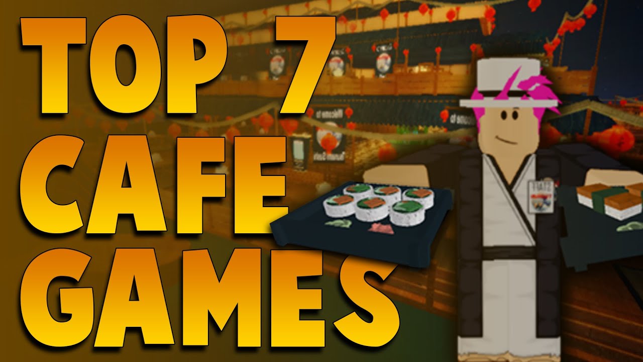 Top 7 Best Roblox Cafe Games Youtube - best roblox restaurant games