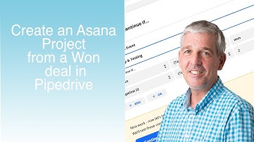 Pipedrive Asana Integration - Automatically creating Asana Projects and Tasks when a deal is won