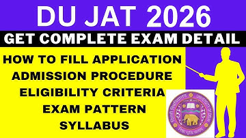 DU JAT 2026 Notification (Out), Application, Dates, Eligibility, Syllabus, Pattern, Admit Card