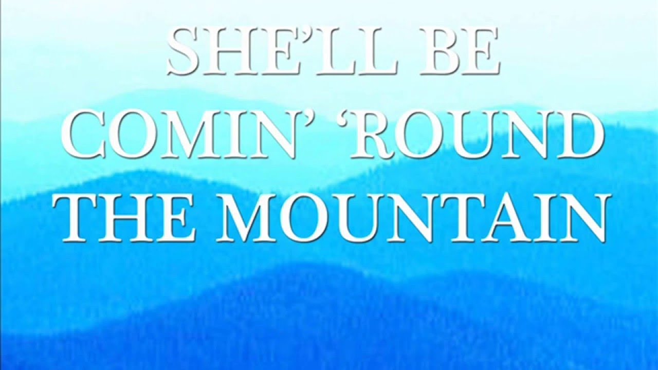 She'll Be Coming Round the Mountain - YouTube