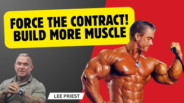 Contract The Muscle | Build More Muscle With Lee Priest