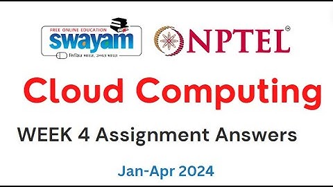 Nptel Cloud Computing Week 4 Assignment Answers and Solutions 2024 | Swayam Platform