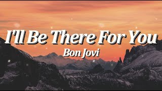 I'll Be There For You | By: Bon Jovi (Lyrics Video)