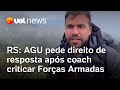 AGU pede direito de resposta após Pablo Marçal criticar Forças Armadas no Rio Grande do Sul