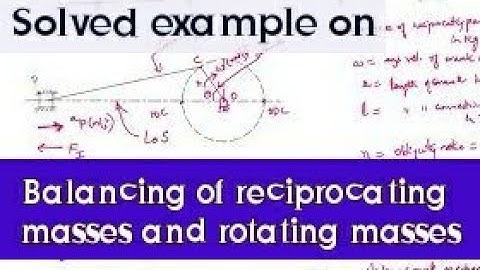 Solved example on balancing of reciprocating masses and rotating masses