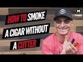 How to Smoke a Cigar Without a Cutter