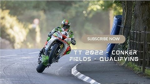 TT 2022 - Qualifying - Conker Fields 30-5-22