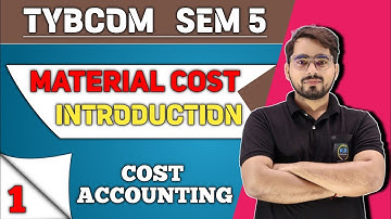 Material Cost Introduction| TYBCOM Sem -5  | Cost Accounting| Mumbai University |