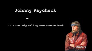 Johnny Paycheck  ~  I&#39;m The Only Hell My Mama Raised&quot;