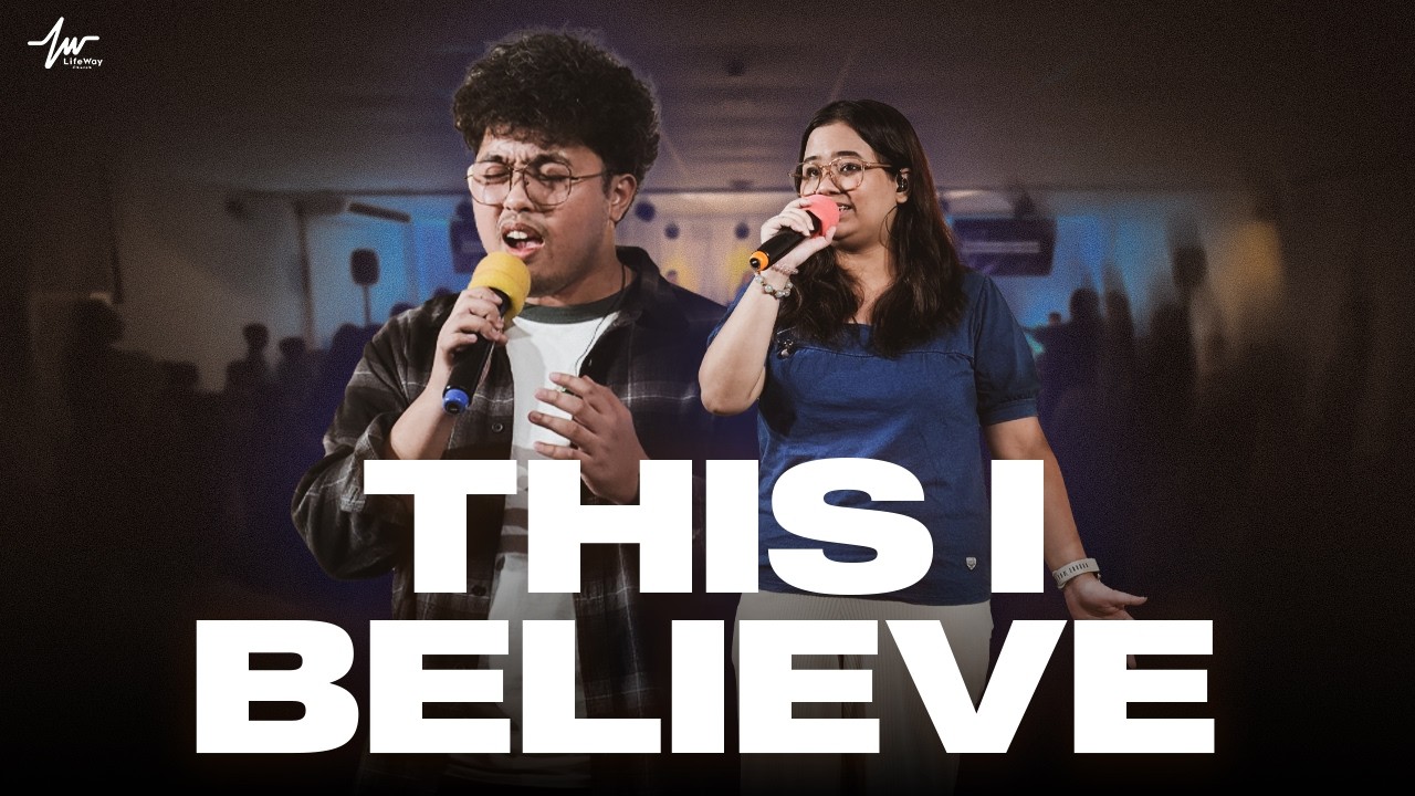 This I Believe / LifeWay Church Praise and Worship | March 08, 2026