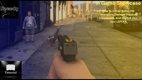 How To Install Better Hit Reactions,Damage Tracker Framework, And Ragdoll Into Your LSPDFR