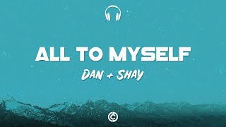 Lyrics 🎧: Dan + Shay  - All To Myself