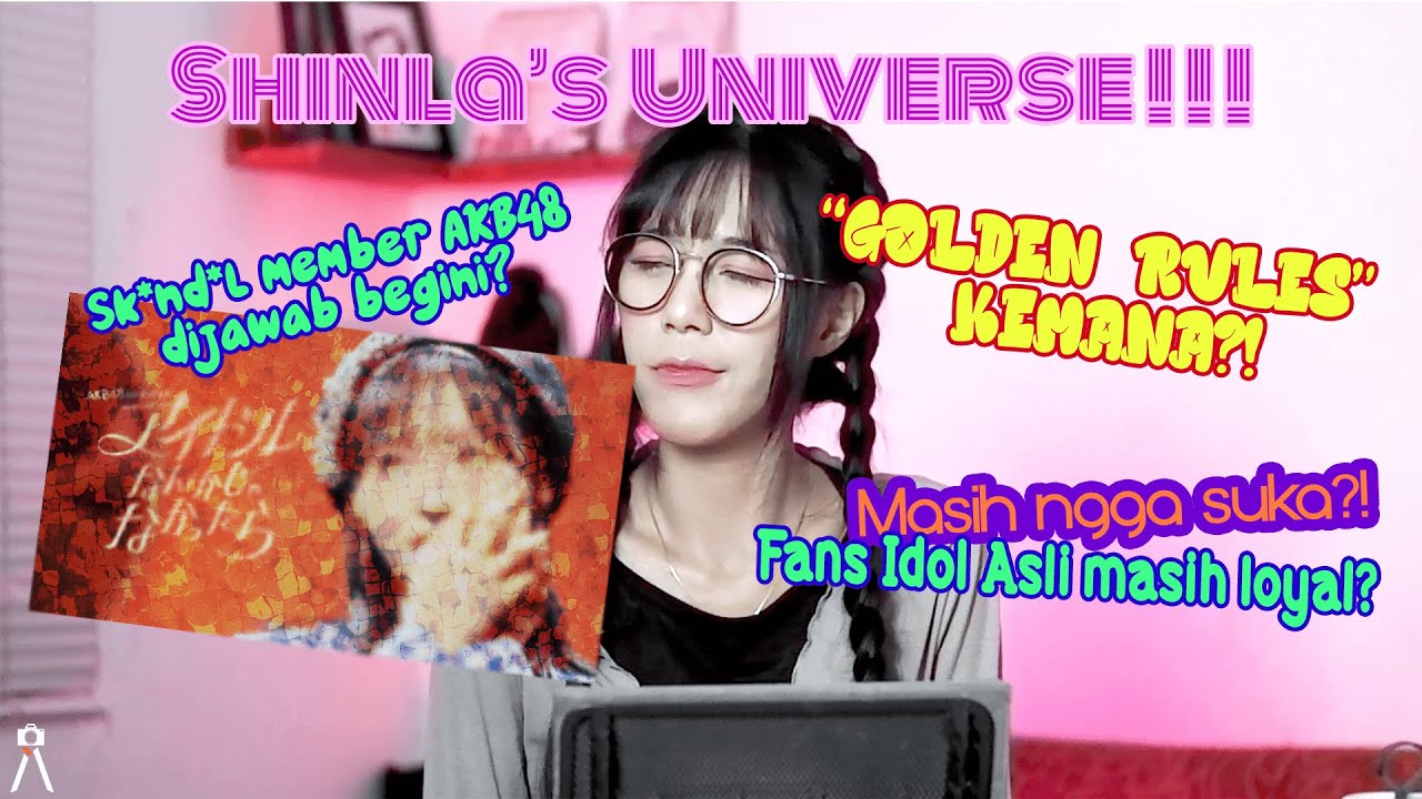 SHINLA UNIVERSE ! MV react AKB48 IDOL Nanka Janakattara, GOLDEN RULES ada? cinta idol terlarang?