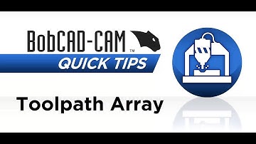 Toolpath Pattern Array - BobCAD CAM Quick Tip