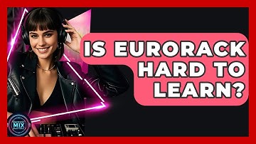 Is Eurorack Hard To Learn? - Electronic Mix Masters