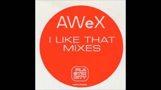 AWeX - I Like That