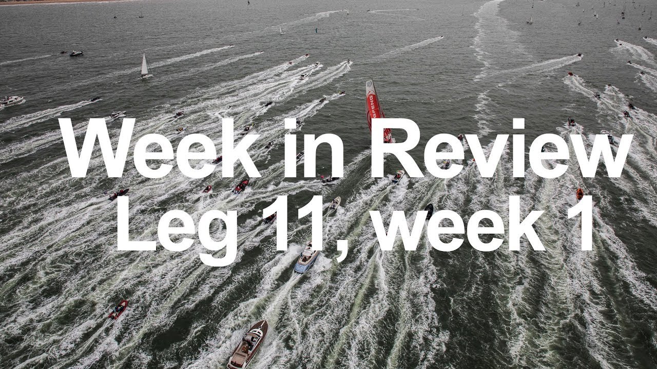 Week in Review - Leg 11, week 1 | Volvo Ocean Race