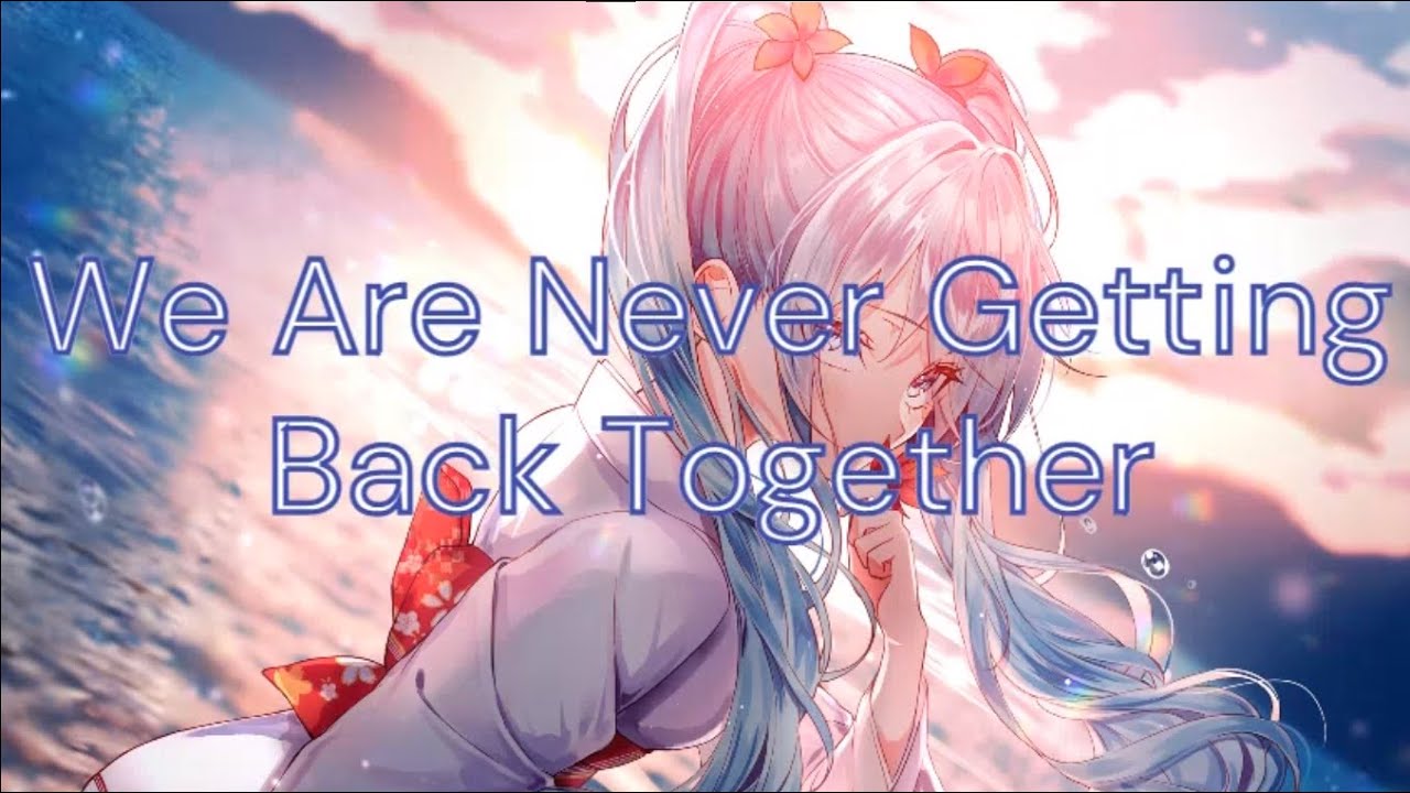 Nightcore - We Are Never Getting Back Together - (Taylor Swift)