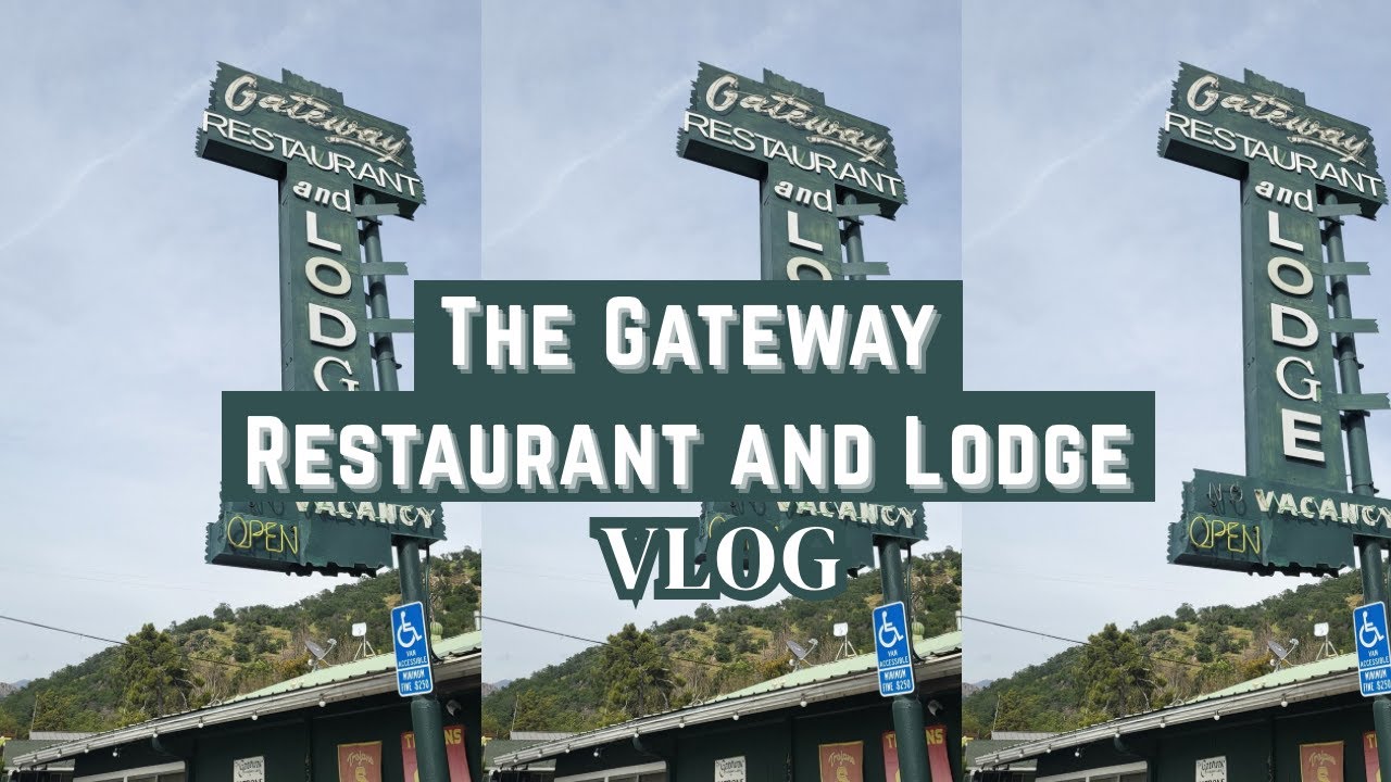 The Gateway Restaurant and Lodge- Three Rivers California VLOG 2