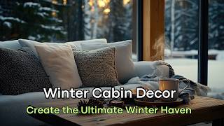 Transform Your Home: Winter Cabin Decor Ideas You’ll Love!