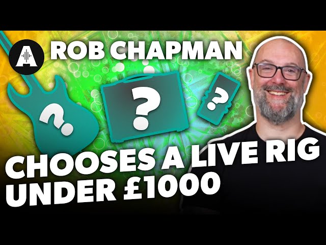 Rob Chapman Chooses a Guitar Rig for Under £1000 class=