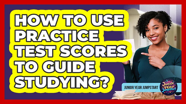 How To Use Practice Test Scores To Guide Studying?
