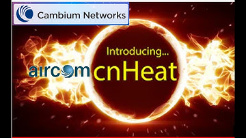 Introducing Cambium  cnHeat | How to Design WiFi Network | Aircom Tanzania | Aircom Uganda | Dubai