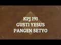 KPJ 191 GUSTI YESUS PANGEN SETYA