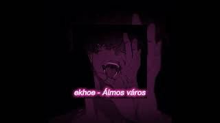 ekhoe - Álmos város (sped up)