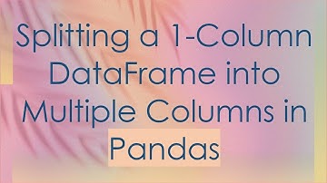 Splitting a 1-Column DataFrame into Multiple Columns in Pandas
