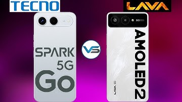 Tecno Spark Go 5G VS Lava Amoled 2 5G | Lava Amoled 2 5G VS Tecno Spark Go 5G