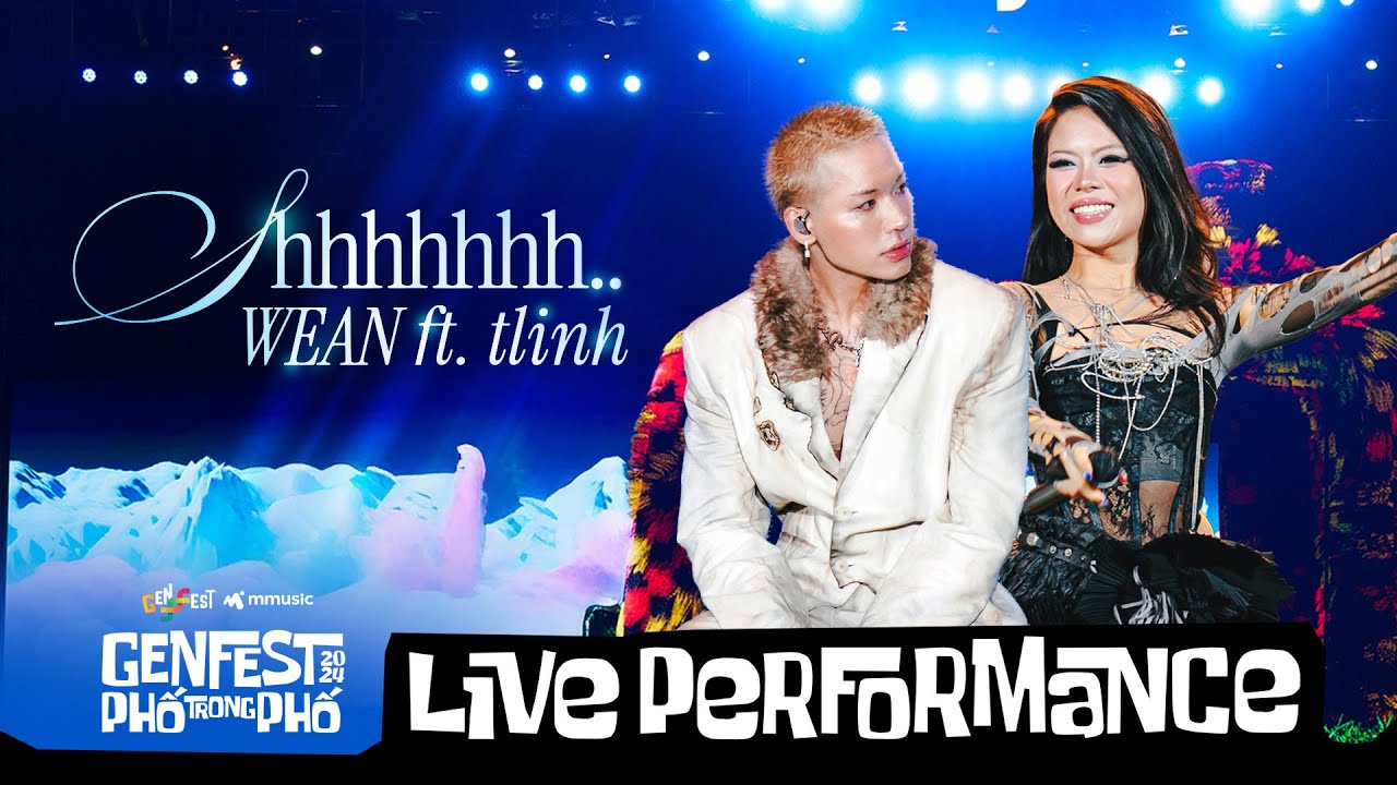 SHHHHHHH.. - WEAN ft. tlinh | Live at GENfest 2024