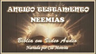 Bíblia em Vídeo Áudio: 16 - Antigo Testamento - NEEMIAS 1 ao 13 (Completo): Livros Históricos