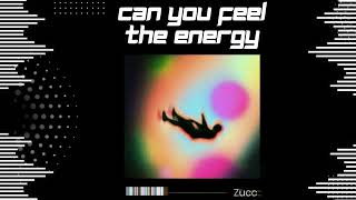 Can You Feel The Energy - Tech House - ZUCC