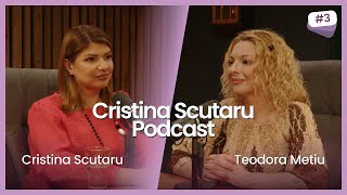 TEODORA METIU - SECRETELE VORBITULUI IN PUBLIC | CRISTINA SCUTARU PODCAST Ep. 3