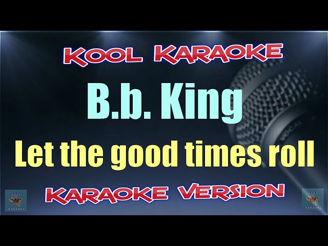 B.b King - Let the good times roll (Karaoke Version) VT class=