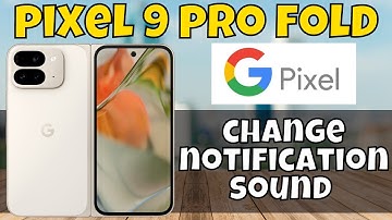 How to change notification sound on Google Pixel 9 Pro Fold