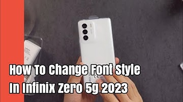 How To Change Font Style In Infinix Zero 5g 2023