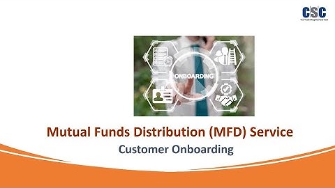Mutual Fund Distribution CSC Customer Onboarding
