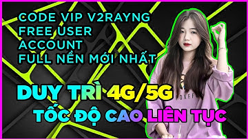 [𝙑𝟮𝙍𝘼𝙔𝙉𝙂 & 𝙀-𝙑𝟮𝙍𝘼𝙔] CODE MAX SPEED 🇻🇳, 🇭🇰, 🇸🇬, 🇯🇵,🇰🇷,🇩🇪 | Thủ Thuật ANDROID 5G