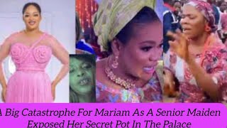 A Big Catastrophe For Mariam As A Senior Maiden Exposed Her Secret Pot In The Palace