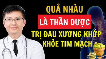 7 Tác Dụng Thần Kỳ Của QUẢ NHÀU Giúp Trị ĐAU XƯƠNG KHỚP Và Bảo Vệ TIM MẠCH, - 2 Bài Thuốc Bí Truyền